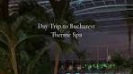 Day Trip to Bucharest Therme Spa Experience