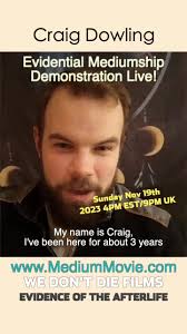 Craig Dowling, one of Kerry McLeod & Philip Dykes' top students will be  demonstrating LIVE this Sunday to support the film "EVIDENCE OF THE  AFTERLIFE" by We Don't Die Films. This event is the 1st of 4 ...