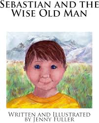Sebastian and the Wise Old Man: Fuller, Jenny: 9781514629840: Amazon.com:  Books