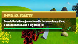 Search The Hidden Gnome Found In Between Fancy View A Wooden Shack And A Big House Fortnite Youtube