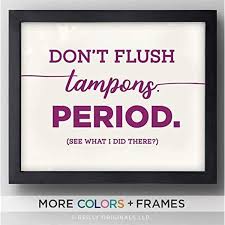 Beyond not flushing tampons, you can choose more environmentally sustainable menstrual hygiene products and practices. Do Not Flush Tampons Bathroom Sign Decor Septic System Sensitive Plumbing Only Toilet Paper No Tampons A Framed Bathroom Signs Tampons Septic System