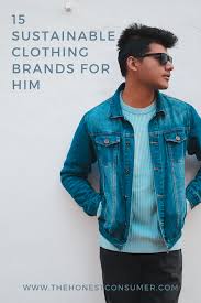 Gentleman, put down last year's tired old tees, faded tanks, and holey jeans that just don't fit right. Sustainable Clothing Brands For Men Ethical Clothing Sustainable Clothing Brands Sustainable Clothing