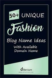 And then testing them to what makes a good blog name. 13 Best Fashion Blog Names Ideas Blog Names Fashion Blog Names Blog Names Inspiration