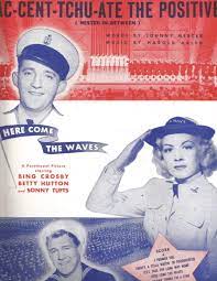 Accentuate The Positive Ac Cent Tchu Ate The Positive Mister In Between From The Film Here Come The Waves Johnny Mercer And Harold Arlen Movie Tie In Amazon Com Books