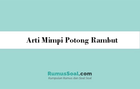 Maybe you would like to learn more about one of these? 12 Arti Mimpi Potong Rambut Menurut Islam Dan Primbon Jawa
