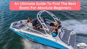 An Ultimate Guide To Find The Best Boats For Absolute Beginners Premier Watersports Boat Best Boats Water Sports