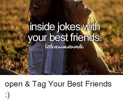 Some hours later, holmes wakes up and nudges his faithful friend. Inside Jokes With Your Best Friends Open Tag Your Best Friends Meme On Me Me