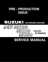 Suzuki Outboard Motor Df200 Df225 Df250 V6 Service Repair
