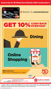 Maximize your return when you buy groceries or fill up on gas. Public Bank Debit Card 10 Cashback Mypf My