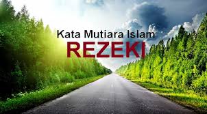 Kata bijak motivasi dan inspirasi islam bantu fp ini berkembang yah ukhti dan akhwan rezeki datang dari arah yang tak terduga , amalan penarik rezeki tak terduga, amalan penarik rezeki berlimpah, doa mendatangkan rezeki mendadak. Kata Mutiara Tentang Rezeki Allah