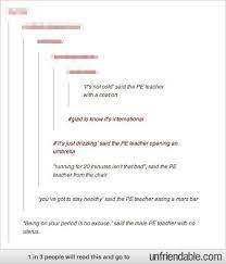 `look at me, for example,' he said. Stupid Pe Teachers Funny Tumblr Posts Relatable Post Sayings