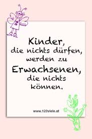 Spruch Des Tages Kinder Die Nichts Durfen Erwachsen Eltern Familie Erziehung Papa Mama Vater Mutt Spruche Kinder Aufmunternde Spruche Mutter Spruche