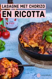 Heerlijk Lasagne Recept Lasagna Met Chorizo En Ricotta Dit Lasagne Recept Is Misschien Niet Zo Gezond Maar Wel Weer Eens Iets Anders Chorizo Ricotta Lasagne