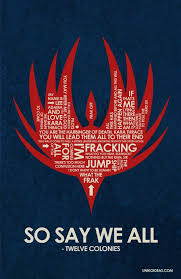All This Has Happened Before And Will Happen Again Battlestar Galactica Pin By Alan Grenier On Marvelous Geekdom Battlestar Galactica Quote Posters Nerd Life