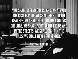 We Shall Defend Our Island Whatever The Cost May Be We Shall Fight On The B Winston Churchil Churchill Quotes Winston Churchill Quotes Philosophy Quotes