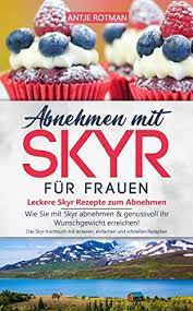 Stimmt es, dass man mit skyr abnehmen kann? Abnehmen Mit Skyr Fur Frauen Leckere Skyr Rezepte Zum Abnehmen Wie Sie Mit Skyr Abnehmen Genussvoll Ihr Wunschgewicht Erreichen Das Skyr Kochbuch Rezepten Skyr Buch 1 German Edition Ebook