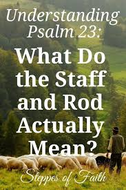 Understanding Psalm 23 What Do The Staff And Rod Actually Mean Psalms Psalm 23 Bible Topics