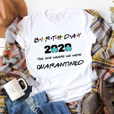 Birthday Ideas For Friends In Quarantine Pin On Birthday Shirts