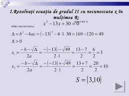Pentru a găsi soluțiile ecuației de gradul doi, vom împărți ecuația cu a și vom încerca să formăm un pătrat perfect. Ecuatia De Gradul Al Ii Lea