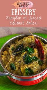 Erissery Kerala Style Pumpkin In Spiced Coconut Sauce Atozchallenge Indian Food Recipes Vegetarian Kerala Food Coconut Sauce