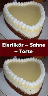 Eierlikor Sahne Torte Torten Hauptspeisen Rezepte Backen