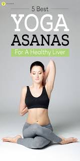 5 Best Yoga Asanas For A Healthy Liver Healthy Liver Liver Detox Liver Detoxification
