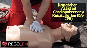 Cardiopulmonary resuscitation (cpr) can help save a life during a cardiac or breathing emergency. Dispatcher Assisted Cardiopulmonary Resuscitation Da Cpr Rebel Em Emergency Medicine Blog