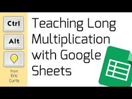Teaching Long Multiplication With Google Sheets Youtube Long Multiplication Teaching Google Sheets