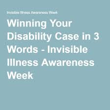 Winning Your Disability Case In 3 Words Invisible Illness Awareness Week Fibromyalgia Disability Invisible Illness Awareness Disability Benefit