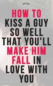 6 Ways To Kiss A Guy That Will Make His Heart Melt Boyfriend Kissing Kissing Quotes Kiss Meaning
