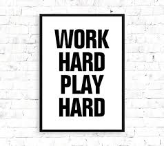 Work Hard Play Hard Typography Print Poster Work Hard Play Hard Typography Quotes Typography Prints