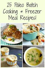 25 Paleo Batch Cooking And Freezer Meal Recipes Life Made Full Batch Cooking Recipes Paleo Batch Cooking Paleo Freezer Meals