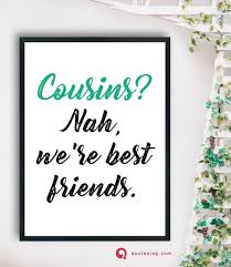 Cousin Quotes Funny Cousin Quotes Quotes For Cousins Bonding Cousin Quotes For Instagram I Love My Co Funny Cousin Quotes Cousin Quotes Work Quotes Funny