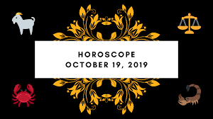 It is said that the god or goddess who rules your sign will decide your nature. Horoscope Today Here Are The Astrological Predictions For October 19