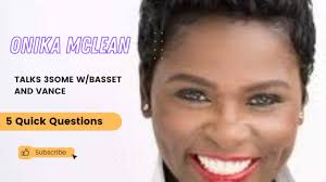 Onika McLean talks 3some with Bassett and Vance