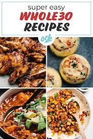 Super Easy Whole30 Recipes In 2021 Easy Whole 30 Recipes Whole30 Dinner Recipes Whole 30 Recipes