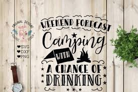 Download Free Svg Weekend Forecast Camping With A Chance Of Drinking Cut File Download