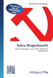 Sahra wagenknecht vertritt, wie hier nachweislich gemacht, ein eigenes, dem programm der linken in vielen punkten widersprechendes programm, kritisieren die. Sahra Wagenknecht Linke Gedanken Und Rechte Gefahrtin Lafontaines German Edition Pavel Maronov 9786130119782 Amazon Com Books
