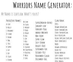 We hope our tool will make your job easier and guarantee you find the perfect name for your furry our generator will provide many cool names for your cat. Warriors Cat Name Generator Warrior Name Generator Warrior Cat Names Warrior Cats Name Generator