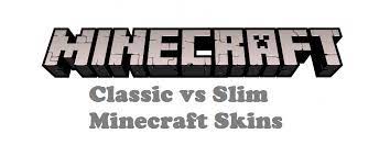 The first version of minecraft was created in 2009. Classic Vs Slim Minecraft Skins What S The Difference West Games