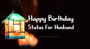 Traditionally, chinese people don't attach much attention to their birthdays until they reach a certain age. Birthday Status For Husband Romantic Wishes Heartfelt Messages