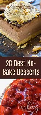28 Best No Bake Desserts There S No Need To Labor Over Baking Required Recipes To Make A Treat Everyone W Baked Dessert Recipes Dessert Recipes Baking Recipes