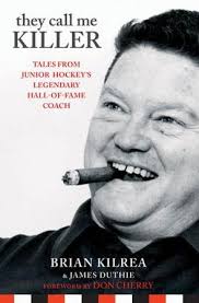 They Call Me Killer by Brian Kilrea and James Duthie