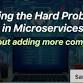 Solving the Hard Problems in Microservices event image