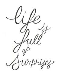 Life is full of surprises… posted by maggie. Inspirational And Motivational Quotes Life Is Full Of Surprises Quotes Daily Leading Quotes Magazine Database We Provide You With Top Quotes From Around The World