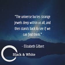 When I Count My Blessings I Count You Twice Meaning In Urdu The Universe Buries Strange Jewels Deep Within Us All And Then Stands Back To See If We Can Find Them Elizabeth Gilbert Inspiration Elizabeth Gilb