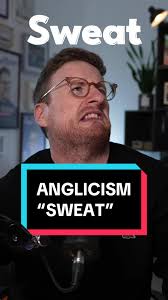 Understanding the True Meaning of 'Sweat'