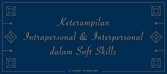 Kepentingan kemahiran komunikasi khalayak kepada seseorang guru. Keterampilan Intrapersonal Dan Interpersonal Dalam Soft Skill Student