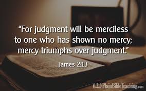 List of judgments in the bible. Mercy Triumphs Over Judgment Plain Bible Teaching