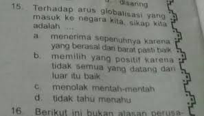 Ada Arus Globalisasi Yang Masuk Ke Negara Kita Sikap Kita Adalah Brainly Co Id